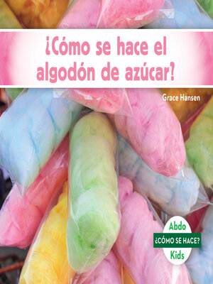 cover image of ¿Cómo se hace el algodón de azúcar? (How Is Cotton Candy Made?)